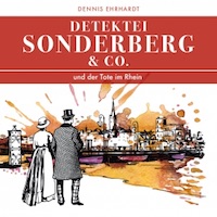 Dennis Ehrhardt – Detektei Sonderberg & Co. und der Tote im Rhein