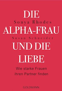 Sonya Rhodes und Susan Schneider – Die Alpha-Frau und die Liebe