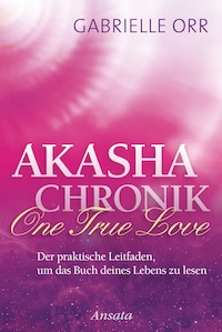 Gabrielle Orr – Akasha-Chronik. One True Love