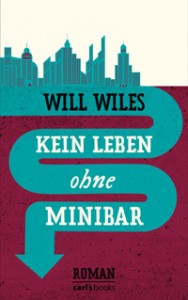 Will Wiles – Kein Leben ohne Minibar