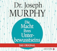 Joseph Murphy – Die Macht Ihres Unterbewusstseins