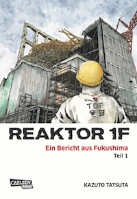 Kazuto Tatsuta – Reaktor 1F – Ein Bericht aus Fukushima Band 1