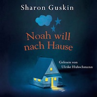 Sharon Guskin – Noah will nach Hause